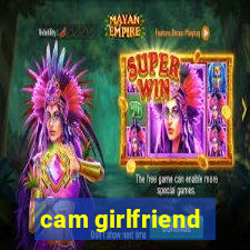 cam girlfriend